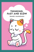 Thinking, Fast and Slow by Daniel Kahneman