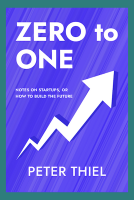 Zero to One by Blake Masters and Peter Thiel